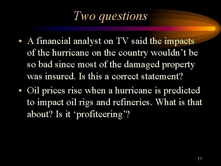 Two questions • A financial analyst on TV said the impacts of the hurricane