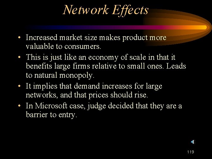 Network Effects • Increased market size makes product more valuable to consumers. • This