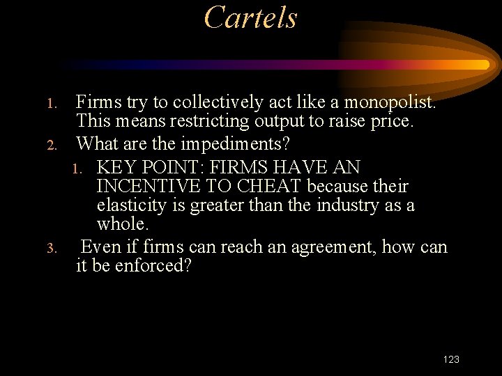 Cartels 1. 2. 3. Firms try to collectively act like a monopolist. This means