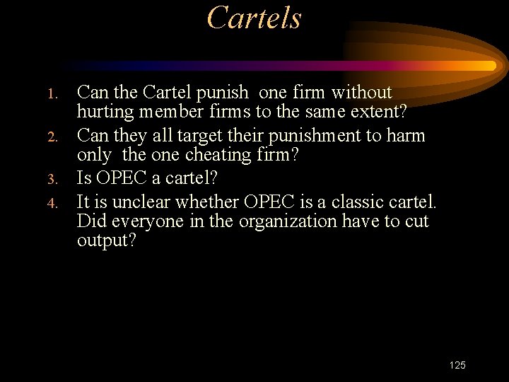 Cartels 1. 2. 3. 4. Can the Cartel punish one firm without hurting member