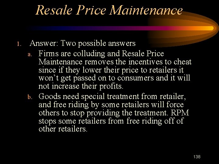 Resale Price Maintenance 1. Answer: Two possible answers a. Firms are colluding and Resale