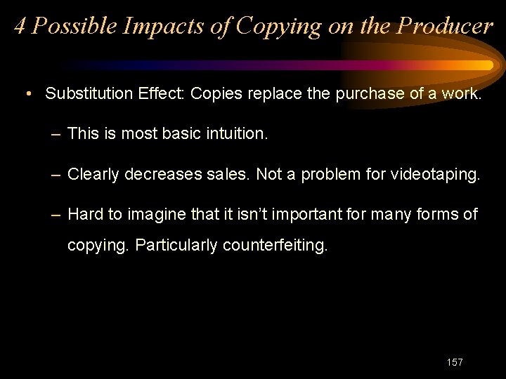 4 Possible Impacts of Copying on the Producer • Substitution Effect: Copies replace the