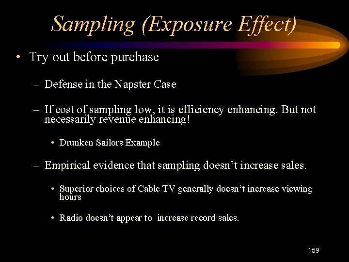 Sampling (Exposure Effect) • Try out before purchase – Defense in the Napster Case