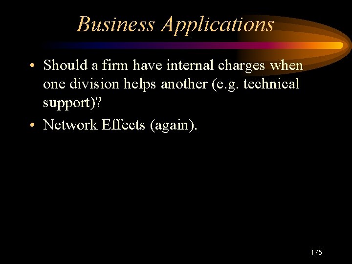 Business Applications • Should a firm have internal charges when one division helps another