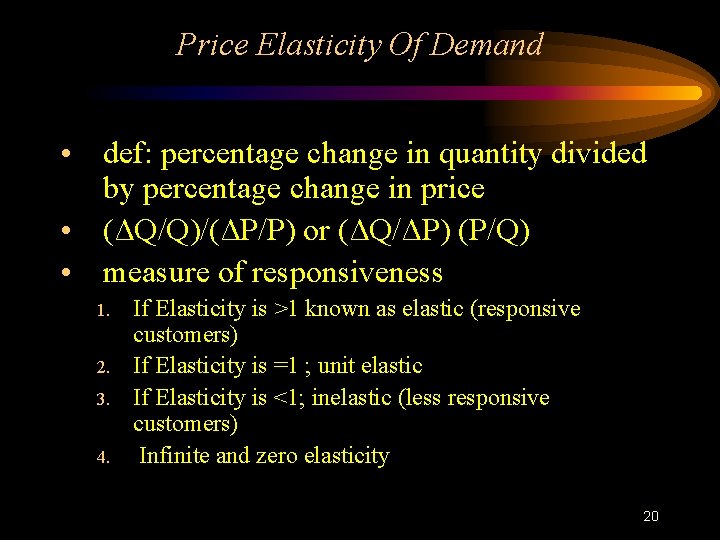 Price Elasticity Of Demand • def: percentage change in quantity divided by percentage change