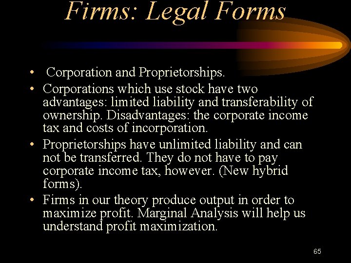 Firms: Legal Forms • Corporation and Proprietorships. • Corporations which use stock have two