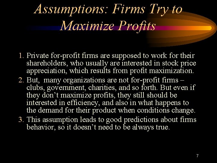 Assumptions: Firms Try to Maximize Profits 1. Private for-profit firms are supposed to work