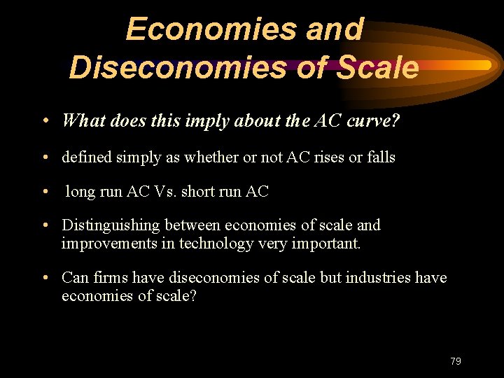 Economies and Diseconomies of Scale • What does this imply about the AC curve?