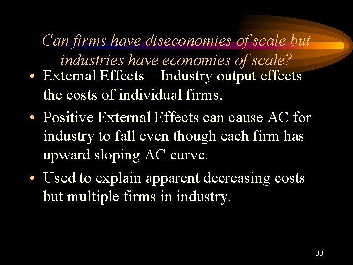 Can firms have diseconomies of scale but industries have economies of scale? • External