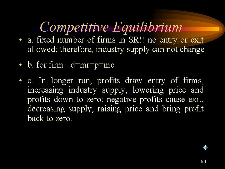 Competitive Equilibrium • a. fixed number of firms in SR!! no entry or exit