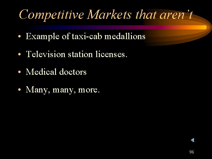 Competitive Markets that aren’t • Example of taxi-cab medallions • Television station licenses. •