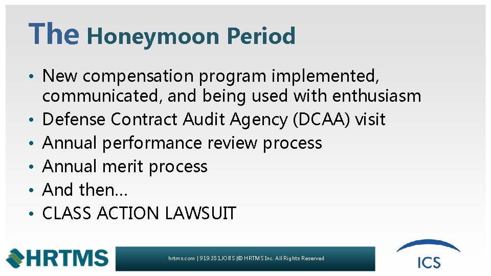 The Honeymoon Period • New compensation program implemented, communicated, and being used with enthusiasm