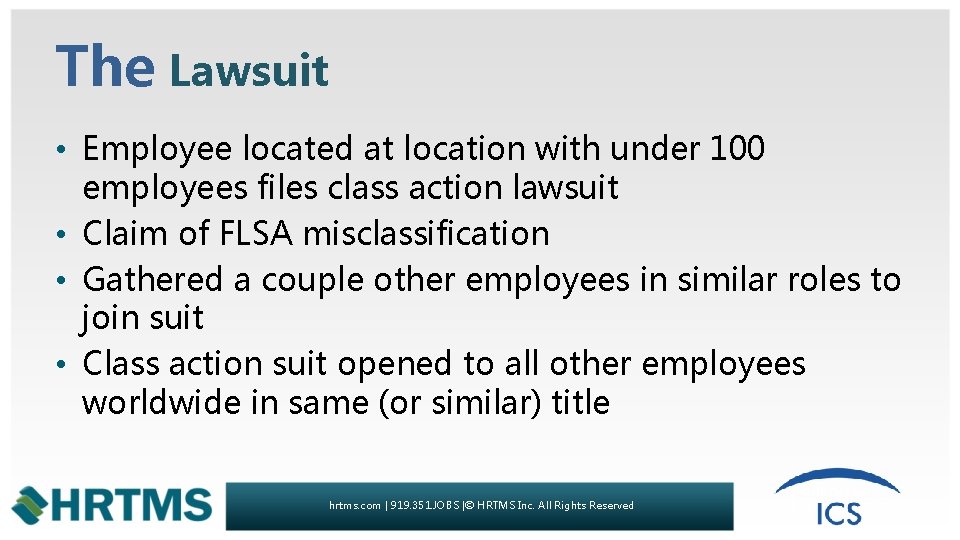 The Lawsuit • Employee located at location with under 100 employees files class action