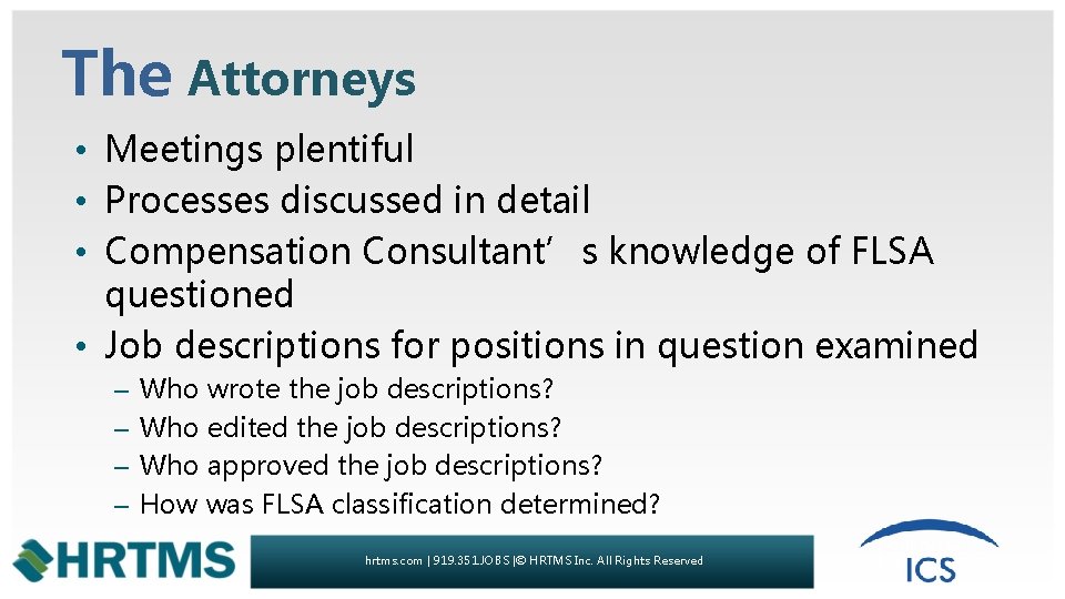 The Attorneys • Meetings plentiful • Processes discussed in detail • Compensation Consultant’s knowledge