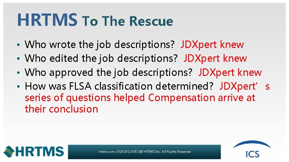 HRTMS To The Rescue • • Who wrote the job descriptions? JDXpert knew Who