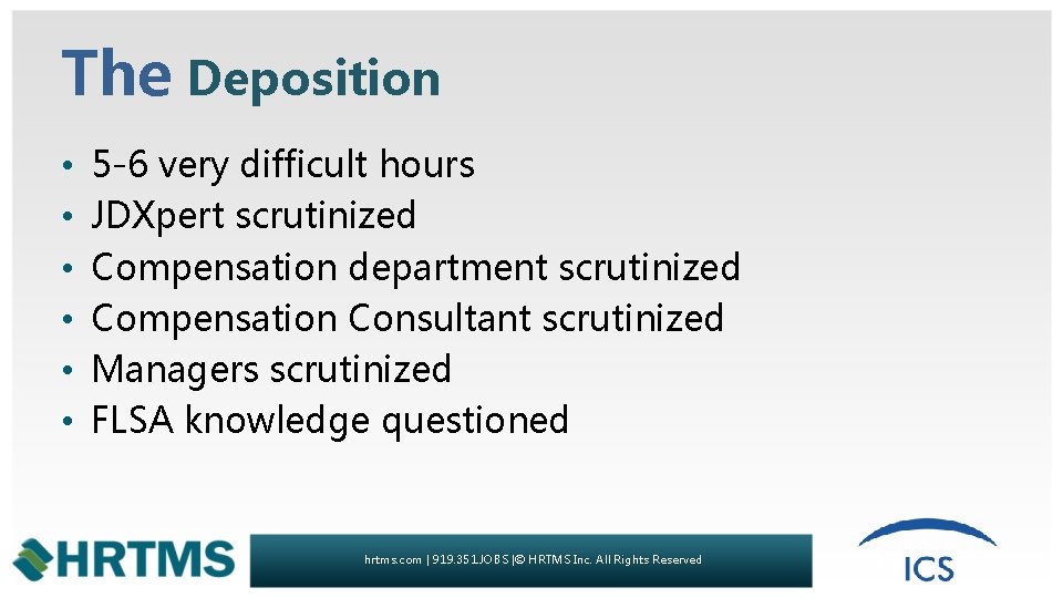 The Deposition • • • 5 -6 very difficult hours JDXpert scrutinized Compensation department