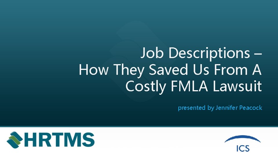 Job Descriptions – How They Saved Us From A Costly FMLA Lawsuit presented by