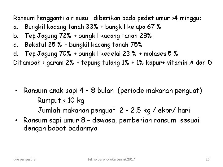 Ransum Pengganti air susu , diberikan pada pedet umur >4 minggu: a. Bungkil kacang