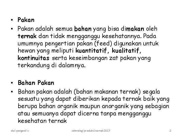  • Pakan adalah semua bahan yang bisa dimakan oleh ternak dan tidak mengganggu