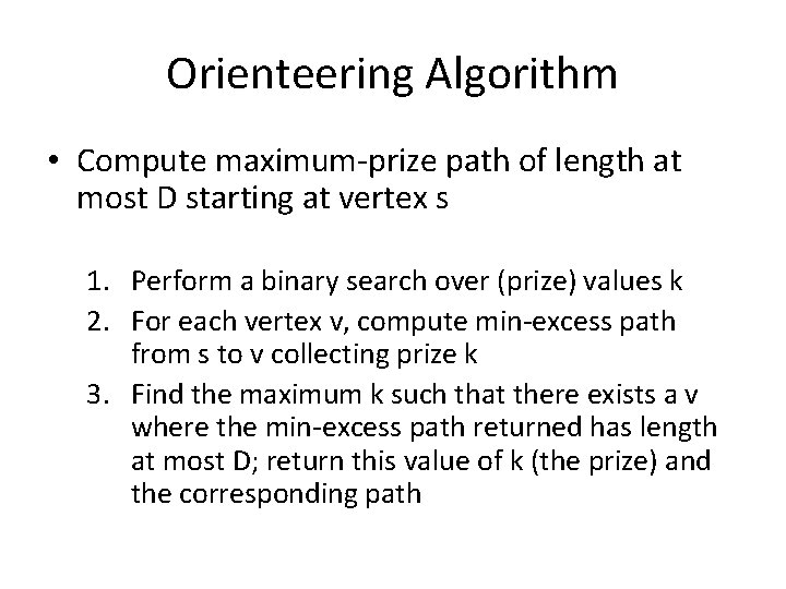 Orienteering Algorithm • Compute maximum-prize path of length at most D starting at vertex