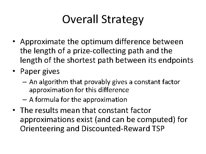 Overall Strategy • Approximate the optimum difference between the length of a prize-collecting path