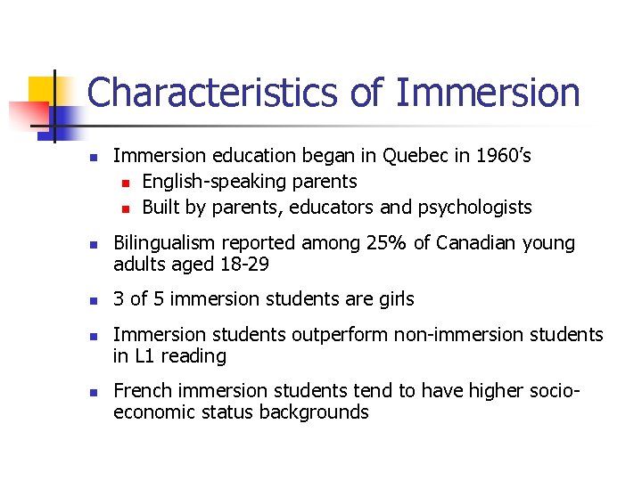Characteristics of Immersion n n Immersion education began in Quebec in 1960’s n English-speaking
