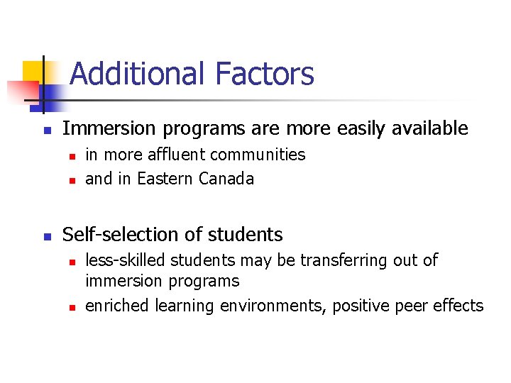 Additional Factors n Immersion programs are more easily available n n n in more