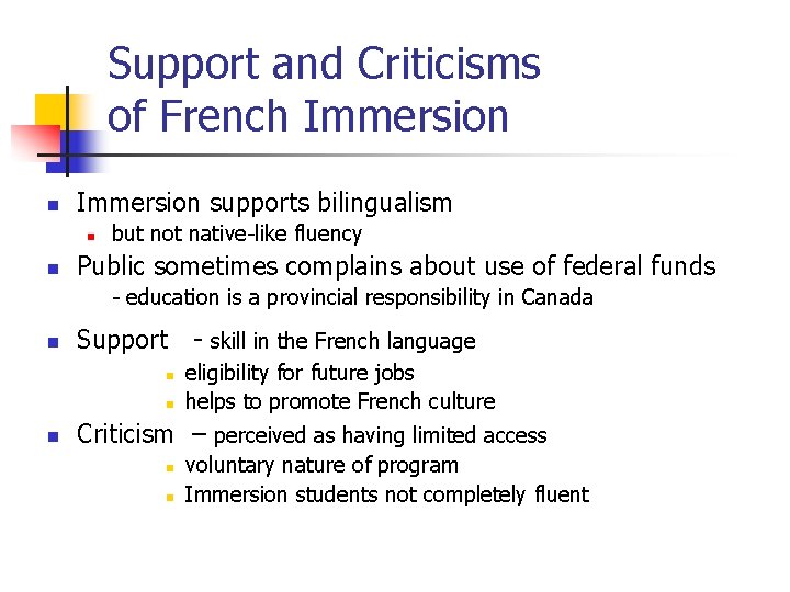 Support and Criticisms of French Immersion n Immersion supports bilingualism n n but not