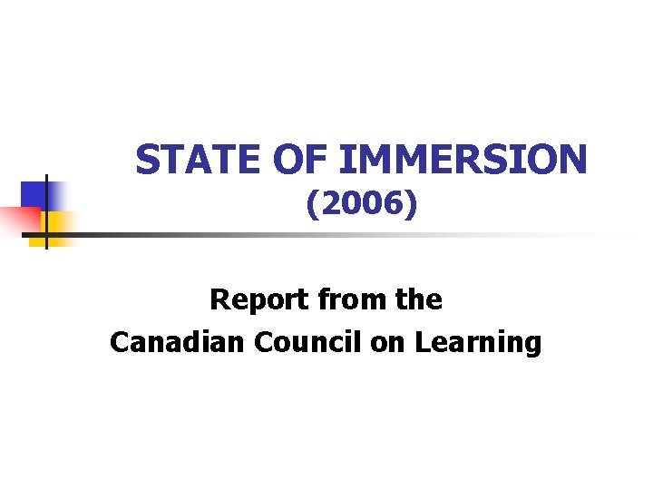 STATE OF IMMERSION (2006) Report from the Canadian Council on Learning 