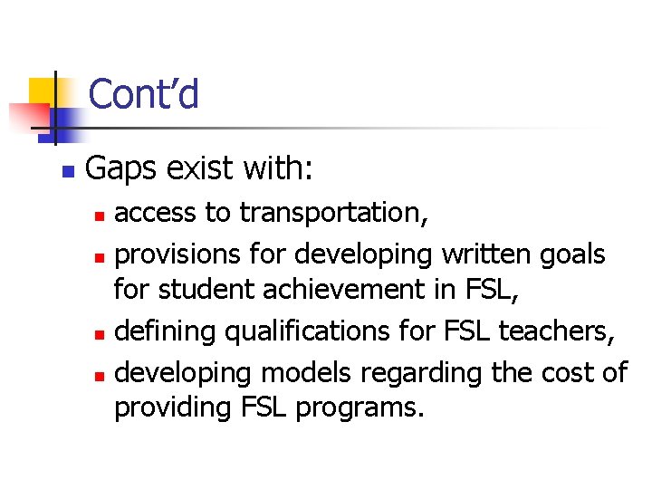 Cont’d n Gaps exist with: access to transportation, n provisions for developing written goals