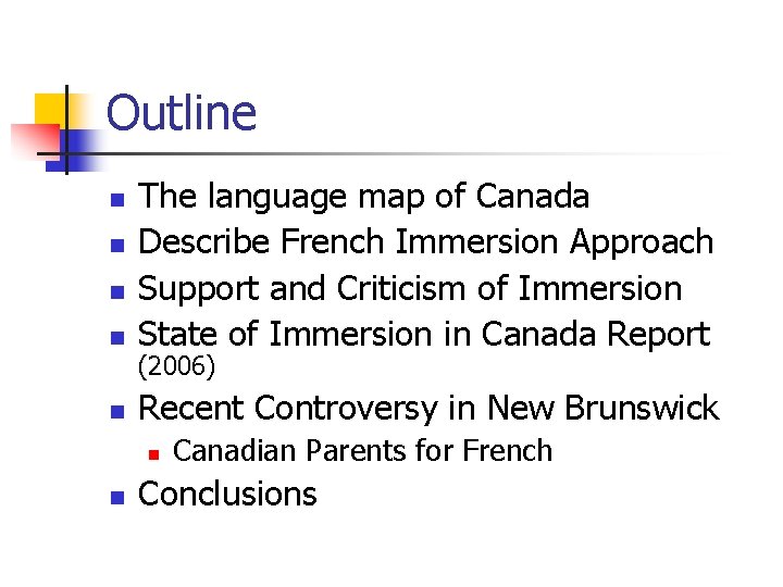Outline n The language map of Canada Describe French Immersion Approach Support and Criticism