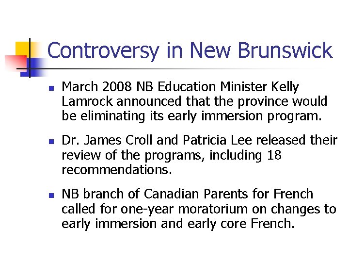 Controversy in New Brunswick n n n March 2008 NB Education Minister Kelly Lamrock