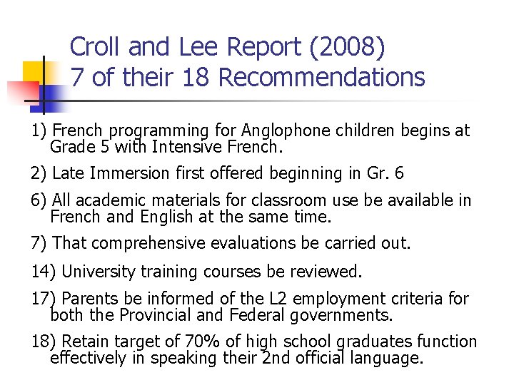 Croll and Lee Report (2008) 7 of their 18 Recommendations 1) French programming for