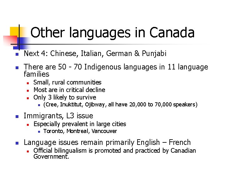 Other languages in Canada n Next 4: Chinese, Italian, German & Punjabi n There