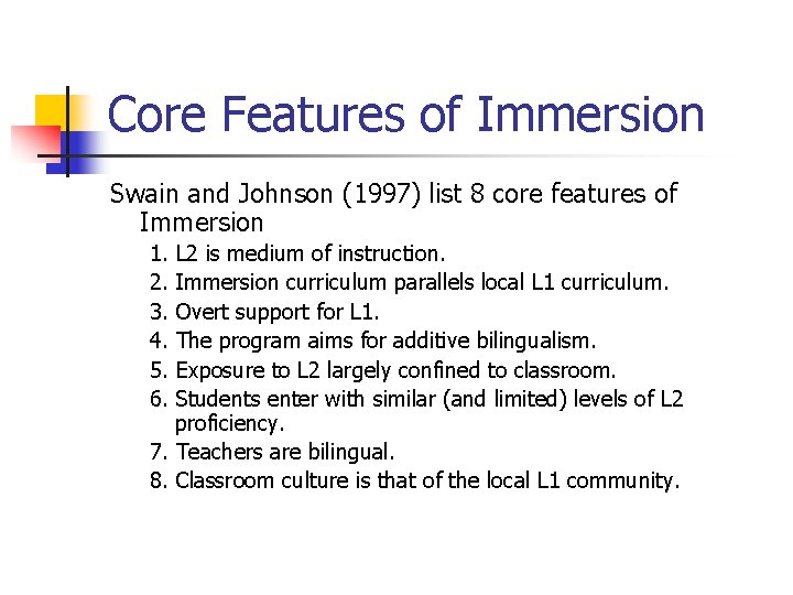 Core Features of Immersion Swain and Johnson (1997) list 8 core features of Immersion