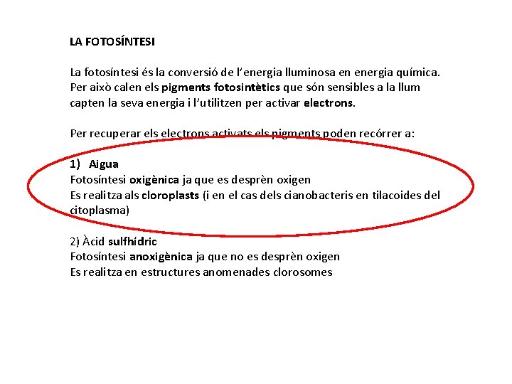 LA FOTOSÍNTESI La fotosíntesi és la conversió de l’energia lluminosa en energia química. Per