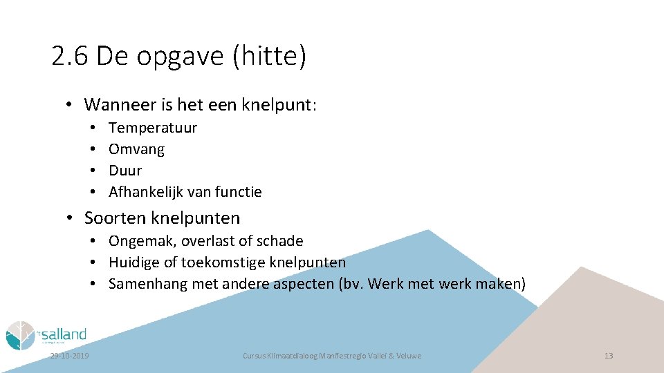 2. 6 De opgave (hitte) • Wanneer is het een knelpunt: • • Temperatuur