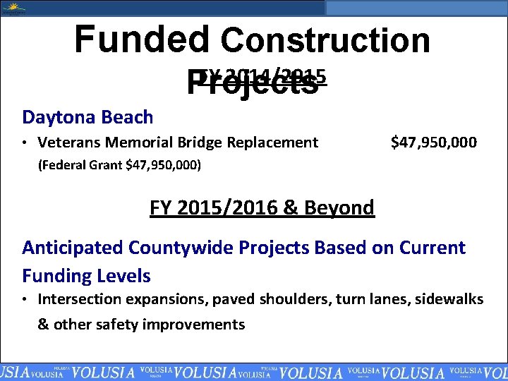 Funded Construction FY 2014/2015 Projects Daytona Beach • Veterans Memorial Bridge Replacement $47, 950,