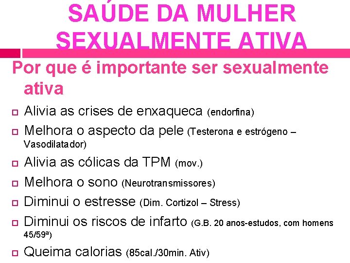 SAÚDE DA MULHER SEXUALMENTE ATIVA Por que é importante ser sexualmente ativa Alivia as