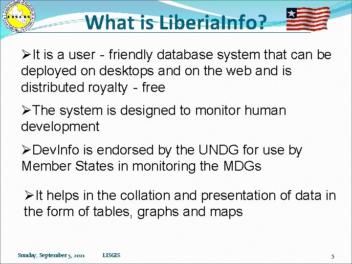 What is Liberia. Info? ØIt is a user‐friendly database system that can be deployed