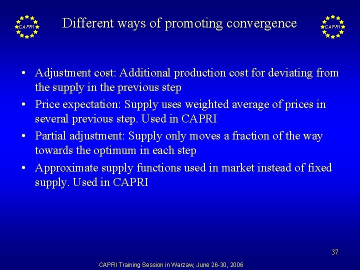 CAPRI Different ways of promoting convergence CAPRI • Adjustment cost: Additional production cost for