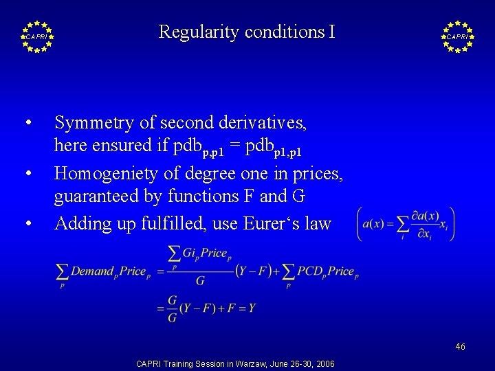 CAPRI • • • Regularity conditions I CAPRI Symmetry of second derivatives, here ensured