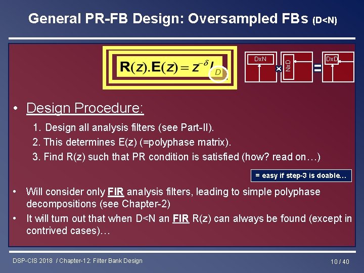 Dx. N Nx. D General PR-FB Design: Oversampled FBs (D<N) Dx. D • Design