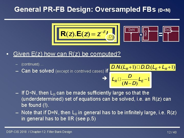Dx. N Nx. D General PR-FB Design: Oversampled FBs (D<N) Dx. D • Given