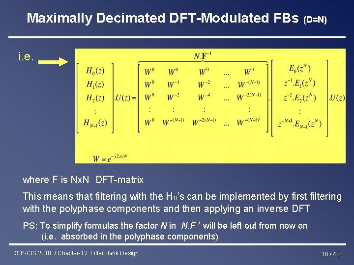 Maximally Decimated DFT-Modulated FBs (D=N) i. e. where F is Nx. N DFT-matrix This