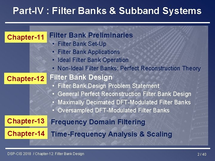 Part-IV : Filter Banks & Subband Systems Chapter-11 Filter Bank Preliminaries • • Filter
