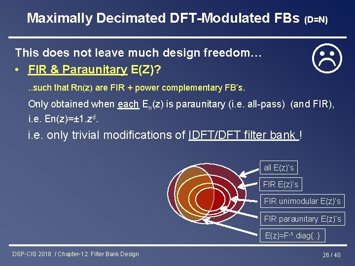 Maximally Decimated DFT-Modulated FBs (D=N) This does not leave much design freedom… • FIR