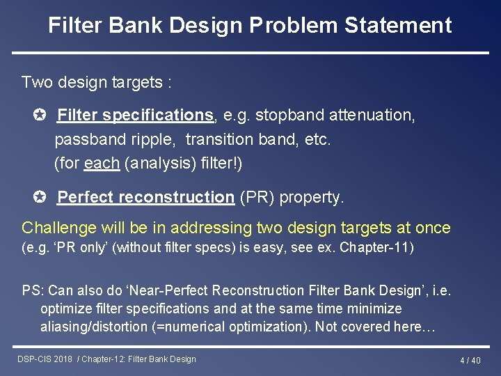 Filter Bank Design Problem Statement Two design targets : ✪ Filter specifications, e. g.