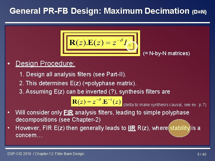 General PR-FB Design: Maximum Decimation (D=N) (= N-by-N matrices) • Design Procedure: 1. Design