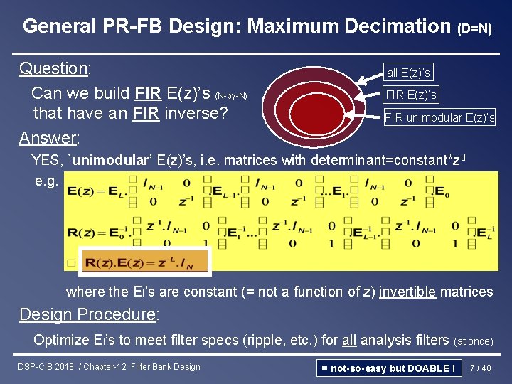 General PR-FB Design: Maximum Decimation (D=N) Question: Can we build FIR E(z)’s (N-by-N) that